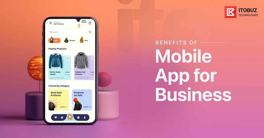 Benefits of Having a mobile app for your business in 2025