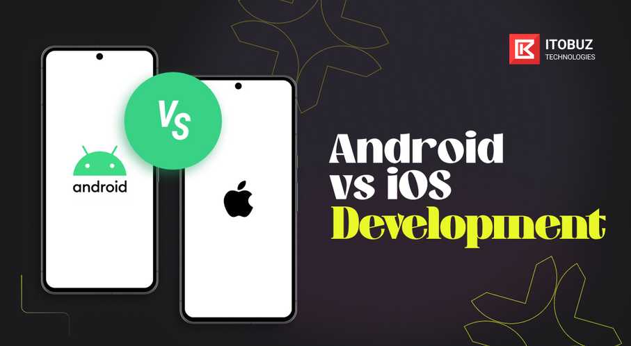 Android vs iOS Development 2025